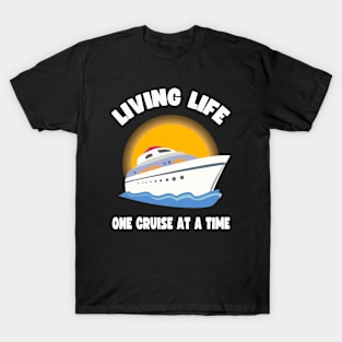 Living life one cruise at a time T-Shirt